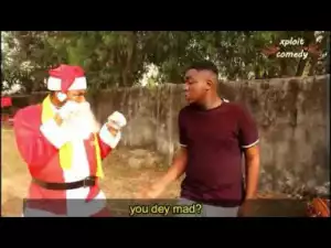 Video (Skit): Xploit Comedy – Santa Clause vs Father Christmas